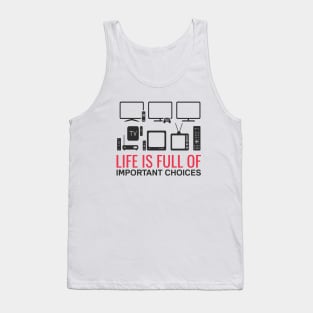Life Is Full Of Important Choices - Television Movie Fan Tank Top